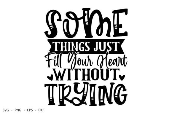 Download Some Things Just Fill Your Heart Without - Art Collection